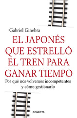 JAPONES QUE ESTRELLO EL TREN PARA GANAR TIEMPO - 9788415431190