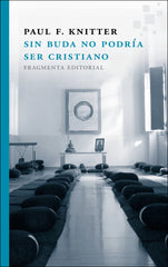 SIN BUDA NO PODRIA SER CRISTIANO - 9788415518273