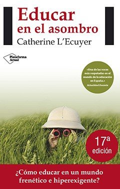 EDUCAR EN EL ASOMBRO | LECUYER,CATHERINE | PLATAFORMA EDITORIAL | 9788415577423