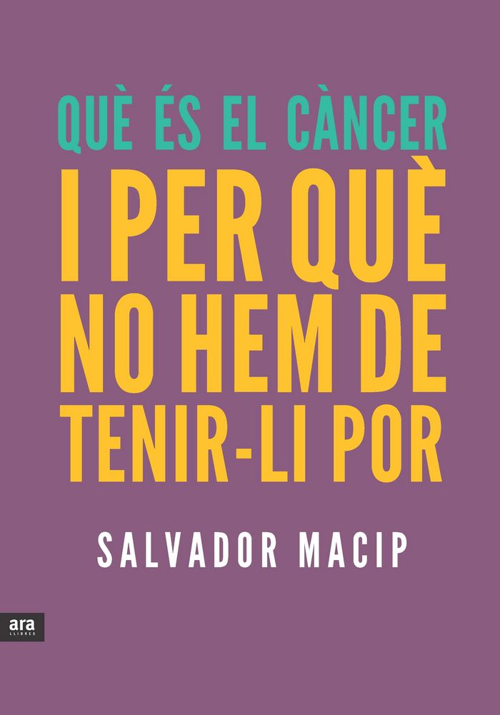 QUE ES EL CANCER I PER QUE NO HEM DE TENIRLI POR - 9788415642053