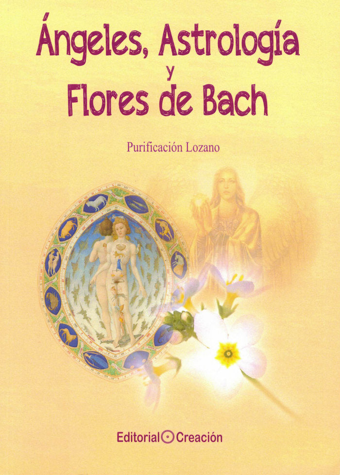 ANGELES ASTROLOGIA Y FLORES DE BACH I Lozano,Purificacion I Creacion Editorial I 9788415676843