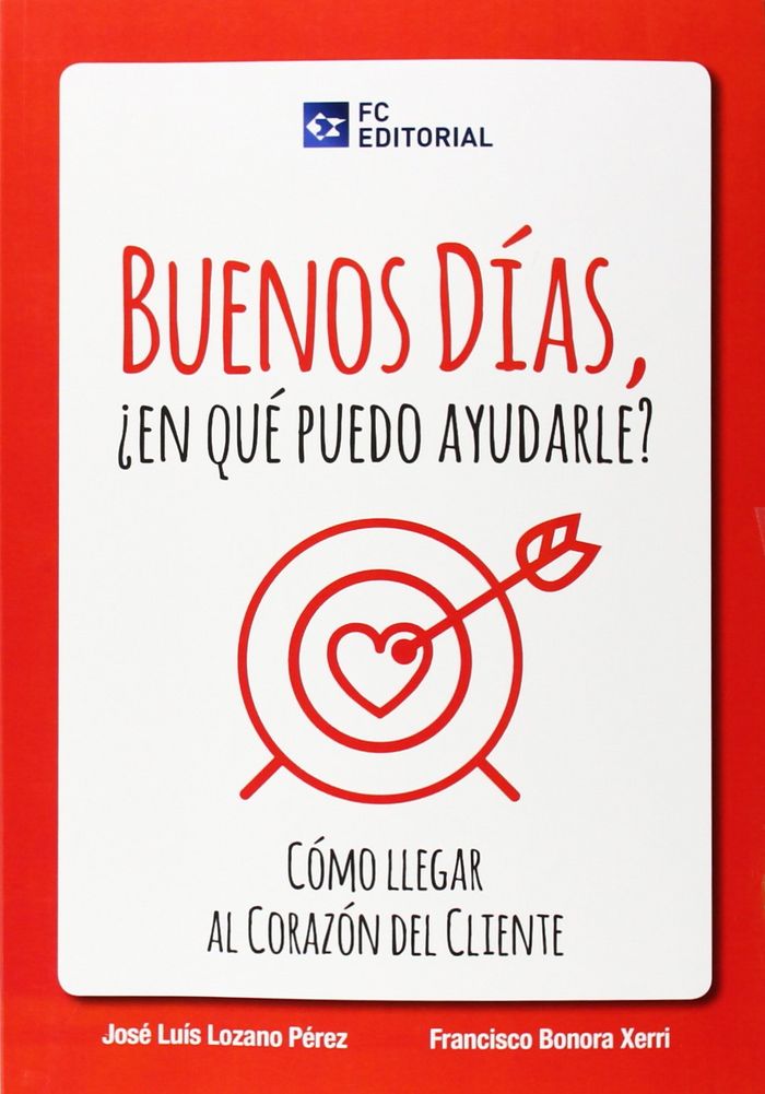 BUENOS DIAS ¿EN QUE PUEDO AYUDARLE? | LOZANO PEREZ, JOSE LUIS/BONORA XERRI, FR | FUNDACION CONFEMETAL FC | 9788415781172 Imagen principal del producto