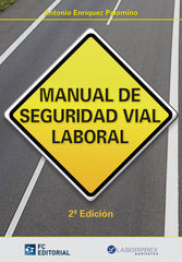 MANUAL DE SEGURIDAD VIAL LABORAL | ENRIQUEZ PALOMINO ANTONIO | FUNDACION CONFEMETAL FC | 9788415781264