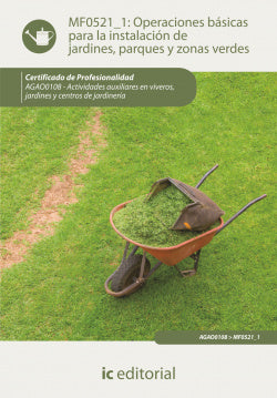 Operaciones Basicas de Instalación de Jardines Parques y Zonas Verdes (Ic) - 9788415848479