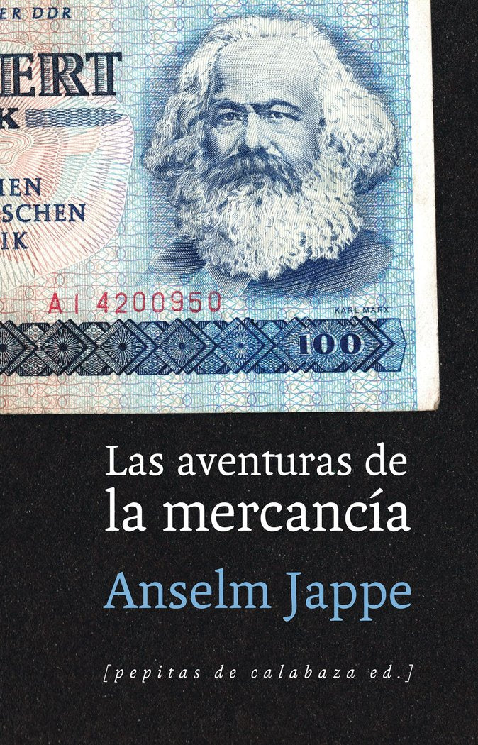 AVENTURAS DE LA MERCANCIA,LAS | JAPPE,ANSELM | PEPITAS DE CALABAZA | 9788415862680 Imagen principal del producto