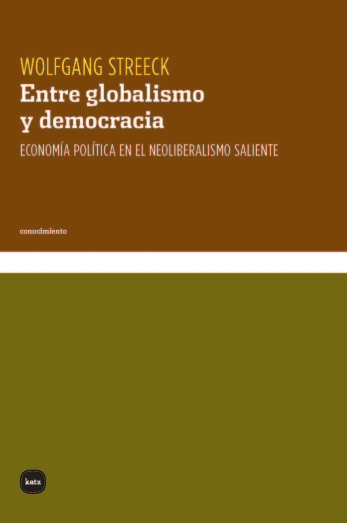 ENTRE GLOBALISMO Y DEMOCRACIA | STREECK,WOLFGANG | KATZ EDITORES | 9788415917700 Imagen principal del producto