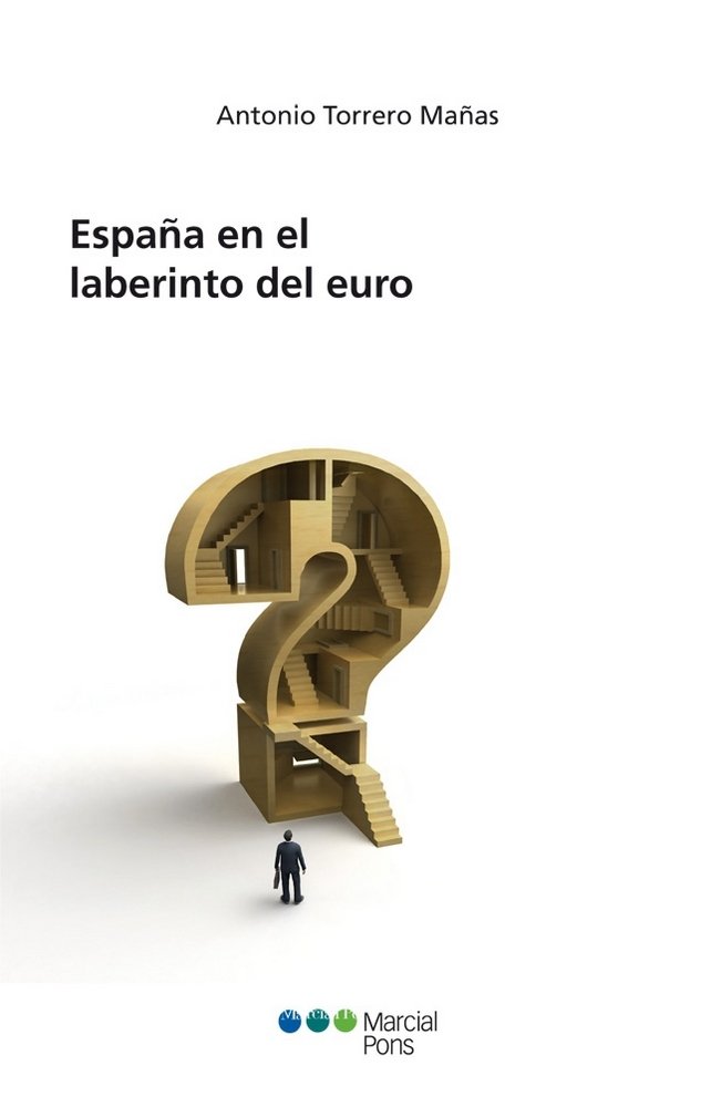 ESPAÑA EN EL LABERINTO DEL EURO | TORRERO MAÑAS, ANTONIO | MARCIAL PONS(DERECHO) | 9788415948254 Imagen principal del producto
