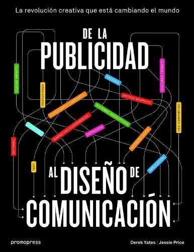 DE LA PUBLICIDAD AL DISEÑO DE COMUNICACION | YATES, DEREK/PRICE, JESSIE | PROMOPRESS | 9788415967835