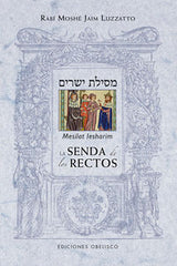 SENDA DE LOS RECTOS MESILAT LESHARIM I Luzzatto,Rabi Moshe Jaim I Obelisco I 9788415968641