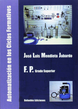 Automatización en los Ciclos Formativos Grado Superior. Mendieta Jabardo, Jose Luis (Bohodón Ediciones S.L.) 9788415976967 Imagen secundaria del producto