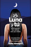 LUNA Y TU,LA I Almagro Padilla,Julia I Arcopress I 9788416002467
