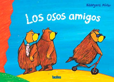 OSOS AMIGOS,LOS | Muller,hildegard | 9788416003686 (Takatuka) Imagen principal del producto
