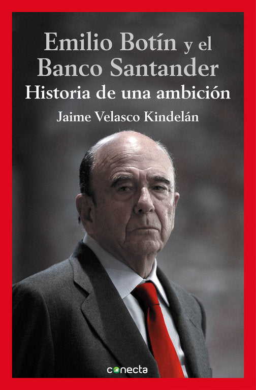 EMILIO BOTIN Y EL BANCO DE SANTANDER | VELASCO KINDELAN,JAIME | CONECTA | 9788416029112 Imagen principal del producto