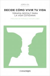 DECIDE COMO VIVIR TU VIDA | GIL,JORDI | COMANEGRA | 9788416033157