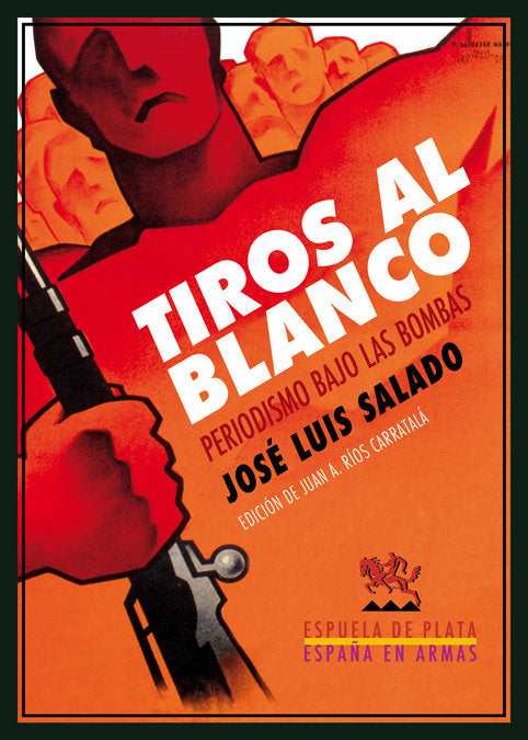 TIROS AL BLANCO | SALADO,JOSE LUIS/RIOS,JUAN ANTONIO | ESPUELA DE PLATA | 9788416034338 Imagen principal del producto