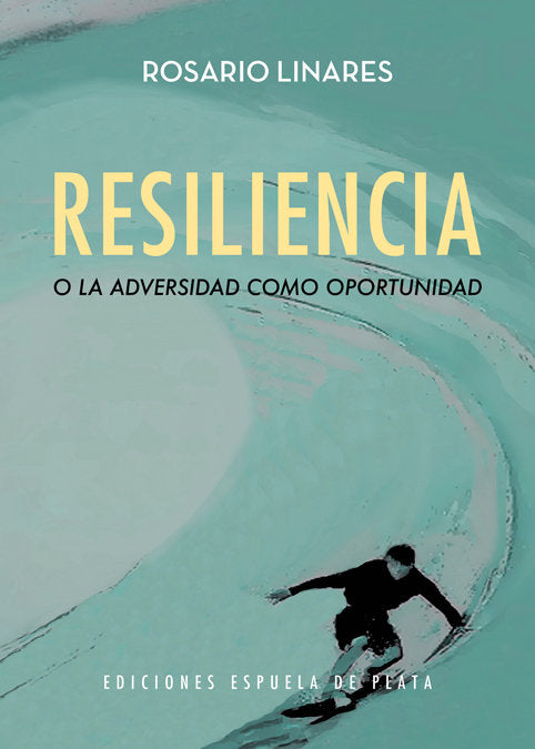 RESILIENCIA O LA ADVERSIDAD COMO OPORTUNIDAD | LINARES,ROSARIO | ESPUELA DE PLATA | 9788416034956 Imagen principal del producto