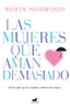 MUJERES QUE AMAN DEMASIADO,LAS | NORWOOD,ROBIN | JAVIER VERGARA | 9788416076345