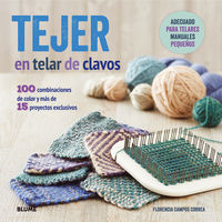 TEJER EN TELAR DE CLAVOS I Campos Correa, Florencia I BLUME (Naturart) I 9788416138401