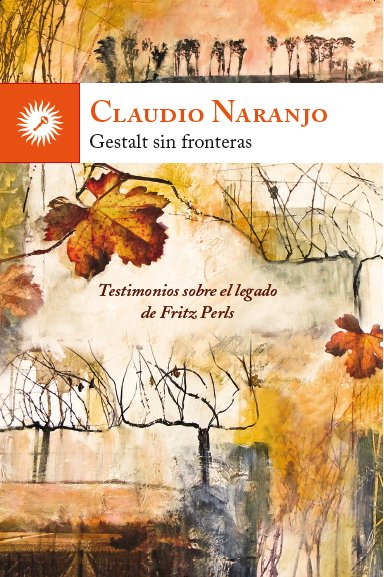 GESTALT SIN FRONTERAS | CLAUDIO NARANJO (CHILENO) | EDICIONES LA LLAVE | 9788416145041 Imagen principal del producto