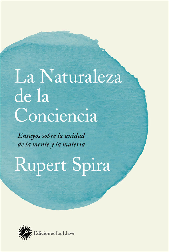 NATURALEZA DE LA CONCIENCIA,LA | SPIRA, RUPERT | EDICIONES LA LLAVE | 9788416145553