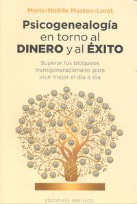 PSICOGENEALOGIA EN TORNO AL DINERO Y AL EXITO | NOELLE,MARIE/LERAT,MASTON | OBELISCO | 9788416192687 Imagen principal del producto