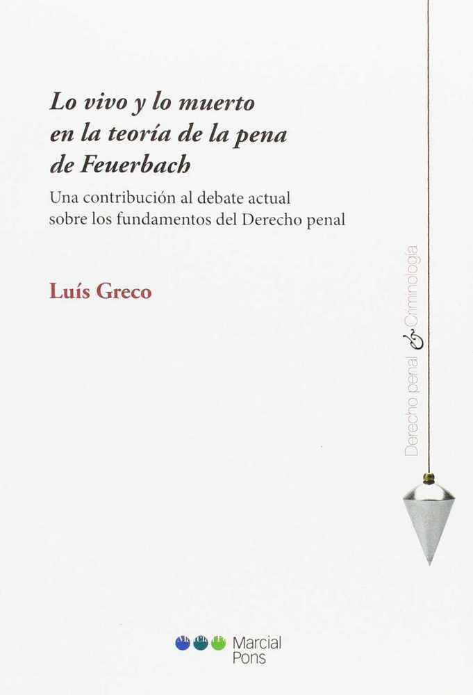 LO VIVO Y LO MUERTO EN LA TEORIA DE LA PENA DE FEUERBACH - 9788416212996 Imagen principal del producto