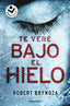 TE VERE BAJO EL HIELO - 9788416240937