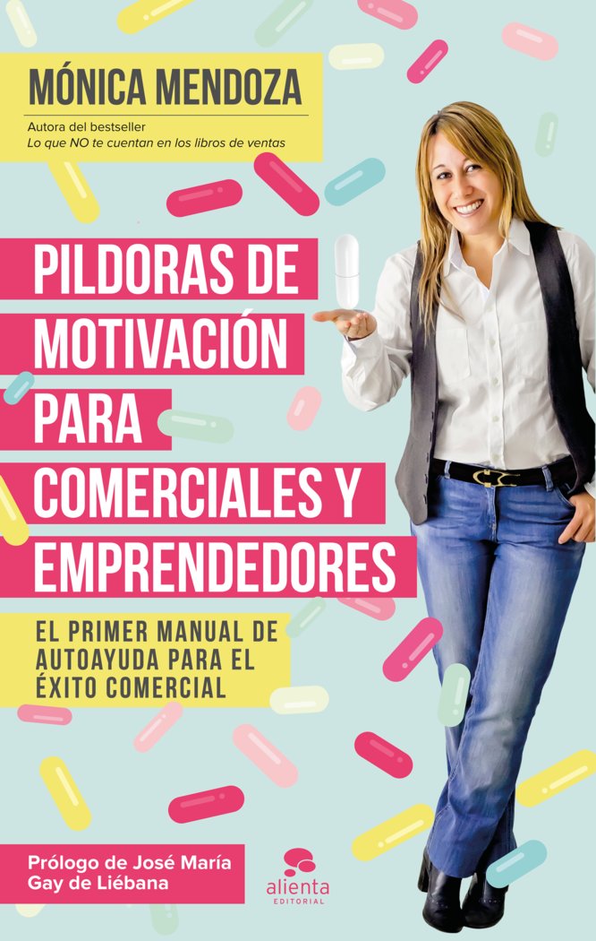 PILDORAS DE MOTIVACION PARA COMERCIALES Y EMPRENDEDORES | MENDOZA CASTILLO,MONICA | ALIENTA EDITORIAL | 9788416253524 Imagen principal del producto