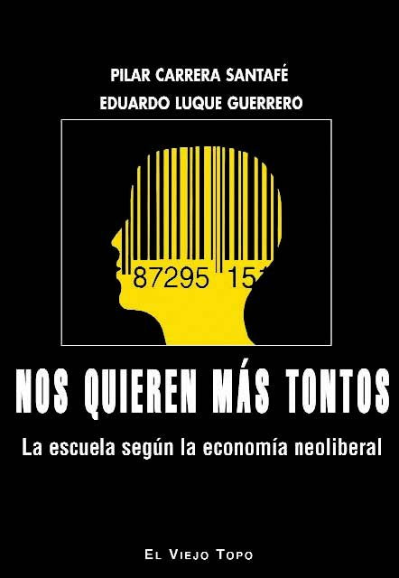 NOS QUIEREN MAS TONTOS | LUQUE GUERRERO, EDUARDO / CARRERA SANTAF | VIEJO TOPO | 9788416288748 Imagen principal del producto