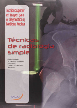 Técnicas de radiología simple. Fernandez Peñarubia, Pilar (Arán Ediciones, S.L.) 9788416293155