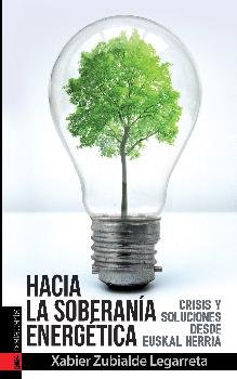 HACIA LA SOBERANIA ENERGETICA - | ZUBIALDE LEJARRETA, XABIER | TXALAPARTA | 9788416350698 Imagen principal del producto