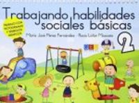 TRABAJANDO HABILIDADES SOCIALES BASICAS II | PEREZ FERNANDEZ,MARIA JOSE | GEU | 9788416361106