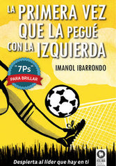 PRIMERA VEZ QUE LA PEGUE CON LA IZQUIERDA,LA | IBARRONDO GARAY,IMANOL | KOLIMA BOOKS | 9788416364022