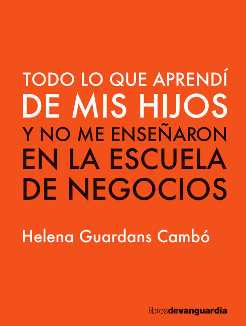 TODO LO QUE APRENDI DE MIS HIJOS | GUARDANS CAMBO,HELENA | LA VANGUARDIA EDICIONES | 9788416372782 Imagen principal del producto