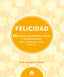 FELICIDAD 50 EJERCICIOS MINDFULNESS Y DE RELAJACION | UNGER,ARLENE K, | 5 TINTAS CINCO TINTAS | 9788416407330