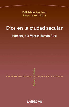 DIOS EN LA CIUDAD SECULAR | MARTINEZ,FELICISIMO | ANTHROPOS EDITORIAL | 9788416421329