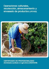OPERACIONES CULTURALES RECOLECCION ALMACENAMIENTO Y ENVASA - 9788416492039