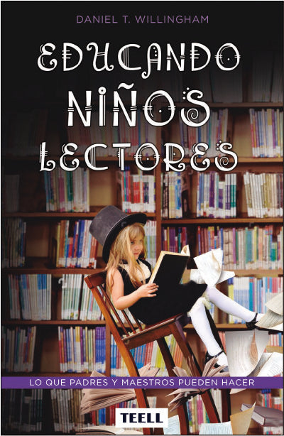 EDUCANDO NIÑOS LECTORES | WILLINGHAM,DANIEL | TEELL TODO ESTA EN LOS LIBROS | 9788416511075 Imagen principal del producto