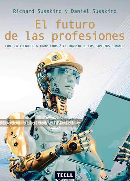 FUTURO DE LAS PROFESIONES,EL | SUSSKIND, RICHARD/SUSSKIND, DANIEL | TEELL TODO ESTA EN LOS LIBROS | 9788416511112 Imagen principal del producto