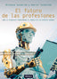 FUTURO DE LAS PROFESIONES,EL | SUSSKIND, RICHARD/SUSSKIND, DANIEL | TEELL TODO ESTA EN LOS LIBROS | 9788416511112
