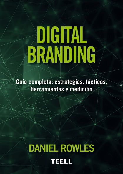 DIGITAL BRANDING | ROWLES,DANIEL | TEELL TODO ESTA EN LOS LIBROS | 9788416511235