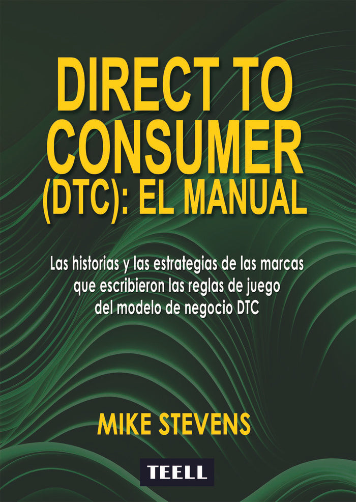 DIRECT TO CONSUMER DTC EL MANUAL | STEVENS, MIKE | TEELL TODO ESTA EN LOS LIBROS | 9788416511495