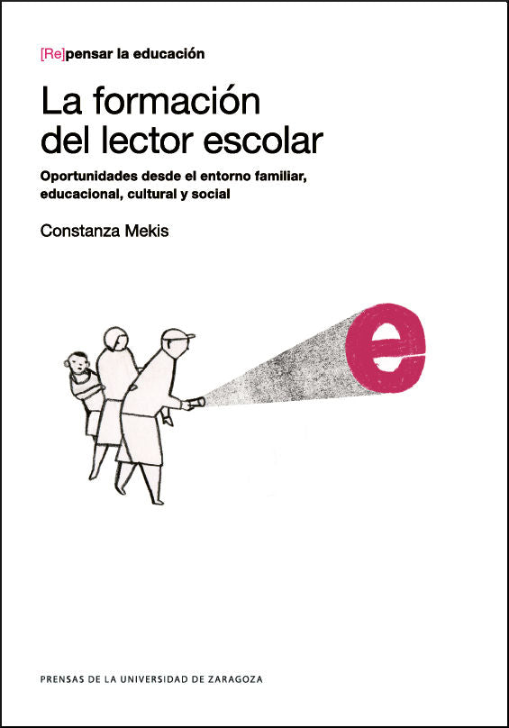 FORMACION DEL LECTOR ESCOLAR, OPORTUNIDADES DESDE EL ENTORNO | MEKIS, CONSTANZA | PRENSA UNIVERSITARIA ZARAGOZA | 9788416515936 Imagen principal del producto