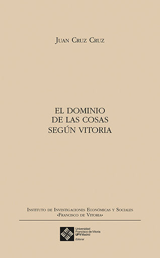 DOMINIO DE LAS COSAS SEGUN VITORIA,EL | CRUZ CRUZ, JUAN | FRANCISCO DE VITORIA | 9788416552184 Imagen principal del producto
