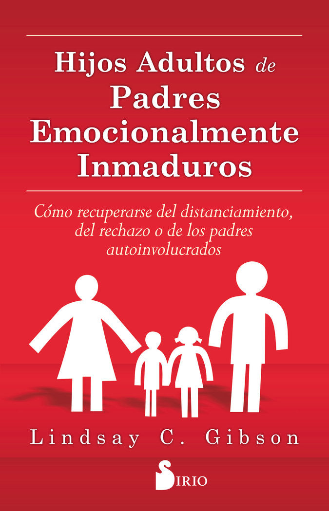 HIJOS ADULTOS DE PADRES EMOCIONALMENTE INMADUROS | GIBSON,LINDSAY C | SIRIO | 9788416579020 Imagen principal del producto