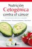 NUTRICION CETOGENICA CONTRA EL CANCER - 9788416579990