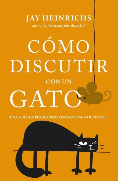 COMO DISCUTIR CON UN GATO | HEINRICHS, JAY | BOOKS 4 POCKET | 9788416622832