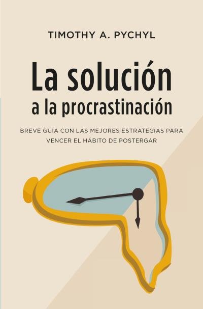 LA SOLUCION A LA PROCRASTINACION - 9788416622979