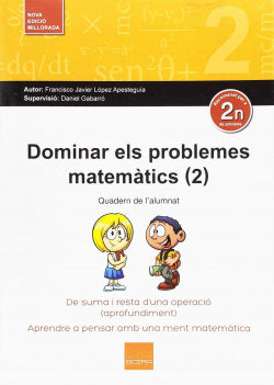 Dominar els problemes matemàtics (2): De suma i resta d'una operació (aprofundiment). Lopez Apesteguia, F. Javier (Boira Editorial Formació i Serveis)