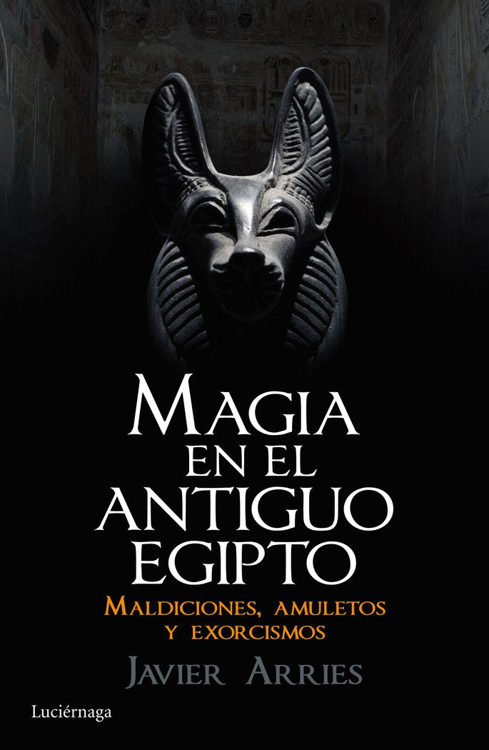 MAGIA EN EL ANTIGUO EGIPTO I Arries,Javier I Luciernaga I 9788416694181 Imagen principal del producto